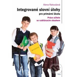 Integrované slovní úlohy pro primární školu - Alena Rakoušová
