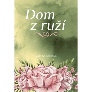 E-kniha Dom z ruží - Martina Dacková