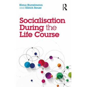 Socialisation During the Life Course - Klaus Hurrelmann, Ullrich Bauer