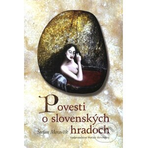 Povesti o slovenských hradoch - Štefan Moravčík