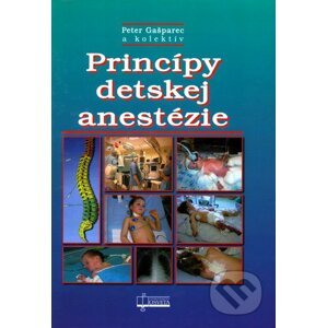 Princípy detskej anestézie - Peter Gašparec