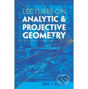Lectures on Analytic and Projective Geometry - Dirk J. Struik
