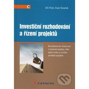 Investiční rozhodování a řízení projektů - Jiří Fort, Ivan Souček