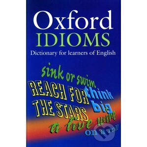 Oxford Idioms Dictionary for Learners of English - Oxford University Press
