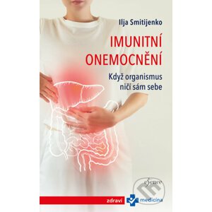 E-kniha Imunitní onemocnění: Když organismus ničí - Ilja Smitijenko