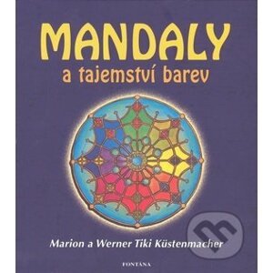 Mandaly a tajemství barev - Marion Küstenmacher