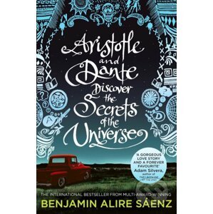 Aristotle and Dante Discover the Secrets of the Universe - Benjamin Alire Saenz
