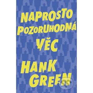 E-kniha Naprosto pozoruhodná věc - Hank Green
