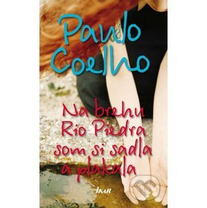 Na brehu Rio Piedra som si sadla a plakala - Paulo Coelho