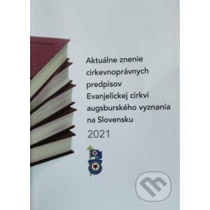 Aktuálne znenie cirkevnoprávnych predpisov ECAV 2021 - Tranoscius