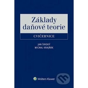 Základy daňové teorie - Cvičebnice - Jan Široký, Michal Krajňák