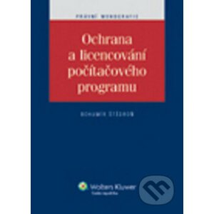 Ochrana a licencování počítačového programu - Bohumír Štědroň