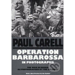 Operation Barbarossa in Photographs - Paul Carell