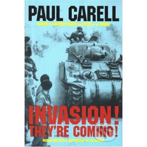 Invasion! They're Coming! - Paul Carell