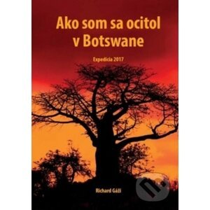 Ako som sa ocitol v Botswane - Richard Gáži
