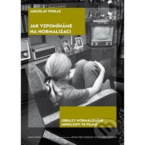 E-kniha Jak vzpomínáme na normalizaci - Jaroslav Pinkas