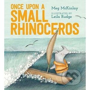 Once Upon a Small Rhinoceros - Meg McKinlay, Leila Rudge (ilustrátor)