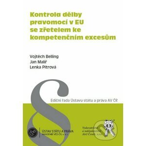 Kontrola dělby pravomocí v EU se zřetelem ke kompetenčním excesům - Lenka Pítrová, Jan Malíř, Vojtěch Belling