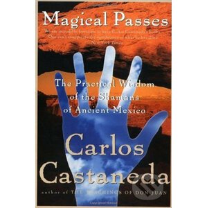 Magical Passes - Carlos Castaneda