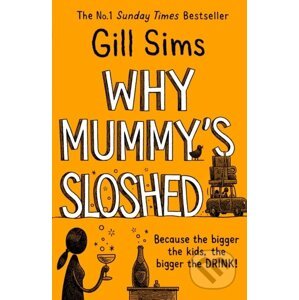 Why Mummy’s Sloshed - Gill Sims